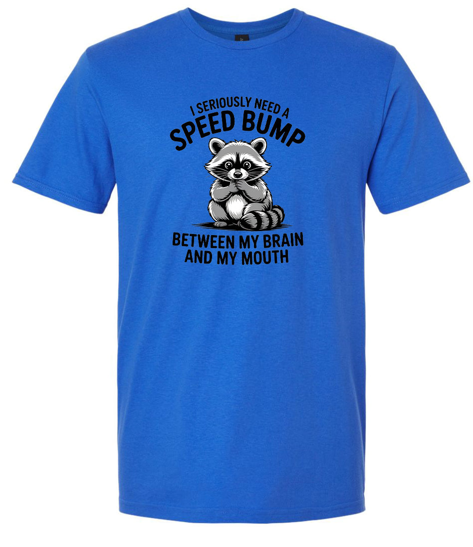 I Need a Speed Bump Adult Gildan Soft Shirt
