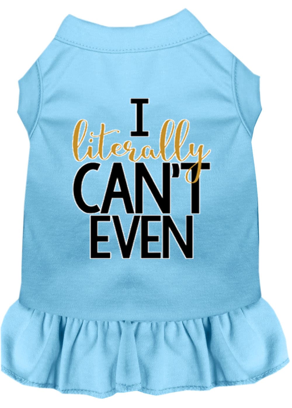 Pet Dress "I Literally Can't Even"